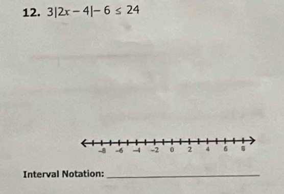 3|2x-4|-6≤ 24
Interval Notation:_