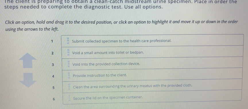 Solved: The client is preparing to obtain a clean-catch midstream urine ...