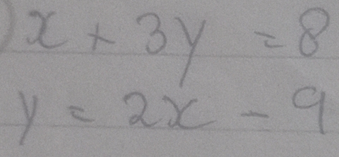 x+3y=8
y=2x-9