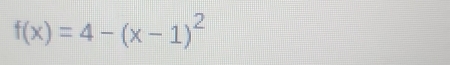 f(x)=4-(x-1)^2