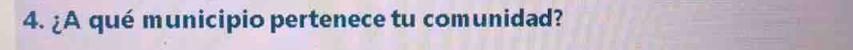 ¿A qué municipio pertenece tu comunidad?