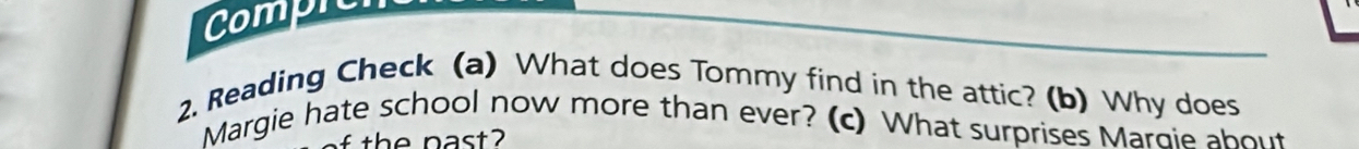 Compren 
2. Reading Check (a) What does Tommy find in the attic? (b) Why does 
Margie hate school now more than ever? (c) What surprises Margie about 
the past?