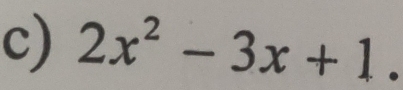 2x^2-3x+1.