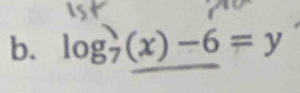 log _7(x)-6=y