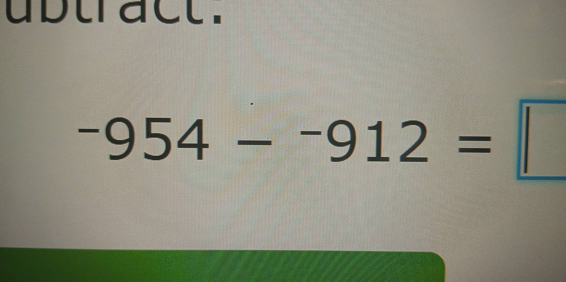 ubtract.
-954--912=□