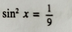 sin^2x= 1/9 