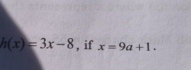 h(x)=3x-8 , if x=9a+1.