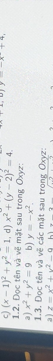 (x-1)^2+y^2=1,d)x^2+(y-2)^2=4.
beginarrayr ,upsilon )y=-x+4, 
1.2. Đọc tên và vẽ mặt sau trong Oxyz : 
a) x^2+y^2=9 b) y=-x^2. 
1.3. Đọc tên và vẽ các mặt sau trong Oxyz : 
a) z=x^2+y^2-9 bì 2