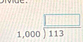 beginarrayr □  1,000encloselongdiv 113endarray