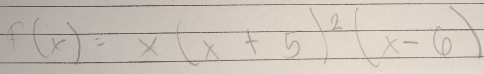 f(x)=x(x+5)^2(x-6)