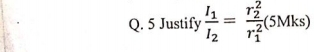 Justify frac I_1I_2=frac (r_2)^2(r_1)^2(5Mks)