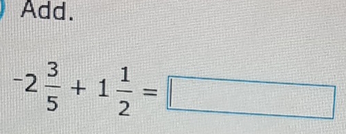 Add.
-2 3/5 +1 1/2 =□
