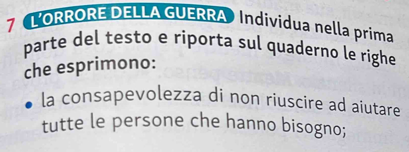 L’ORRORE DELLA GUERRA Individua nella prima 
parte del testo e riporta sul quaderno le righe 
che esprimono: 
la consapevolezza di non riuscire ad aiutare 
tutte le persone che hanno bisogno;