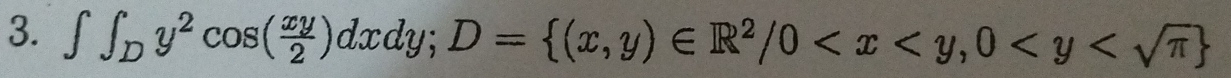 ∈tlimits f_Dy^2cos ( xy/2 )dxdy; D= (x,y)∈ R^2/0