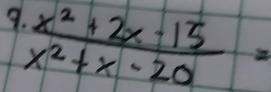  (x^2+2x-15)/x^2+x-20 =