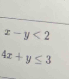 x-y<2</tex>
4x+y≤ 3