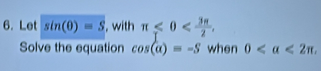 Let sin (θ )=S , with π ≤slant 0 , 
Solve the equation cos (alpha )=-S when 0 <2π ,