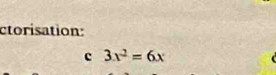 ctorisation: 
c 3x^2=6x