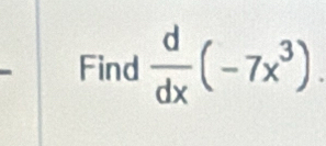 Find  d/dx (-7x^3).