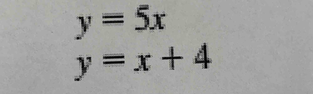 y=5x
y=x+4