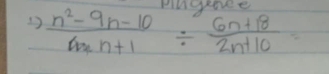 1  (n^2-9n-10)/n^2n+1 /  (6n+18)/2n+10 =