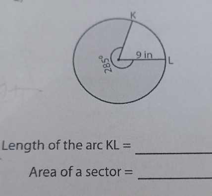 Length of the arc KL= _ 
Area of a sector =_