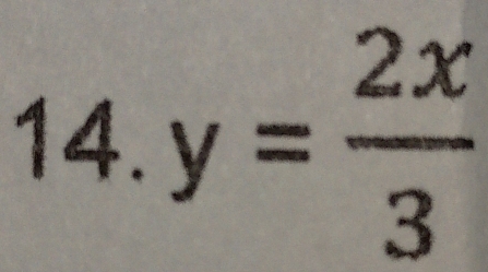 y= 2x/3 