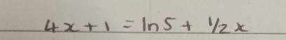 4x+1=ln 5+1/2x