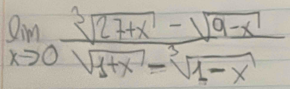 limlimits _xto 0 (sqrt[3](27+x)-sqrt(9-x))/sqrt(1+x)-sqrt[3](1-x) 