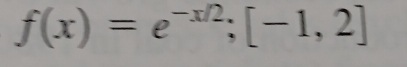 f(x)=e^(-x/2); [-1,2]