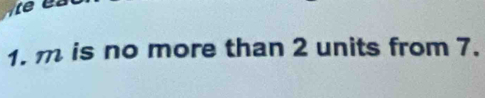 m is no more than 2 units from 7.