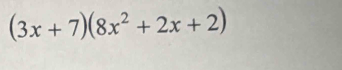 (3x+7)(8x^2+2x+2)