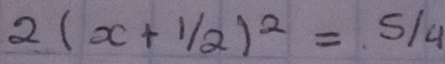 2(x+1/2)^2=5/4