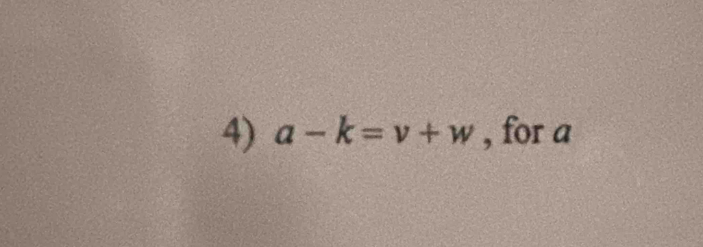 a-k=v+w , for q