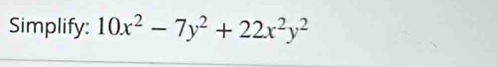 Simplify: 10x^2-7y^2+22x^2y^2