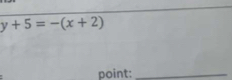 y+5=-(x+2)
point:_