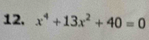 x^4+13x^2+40=0