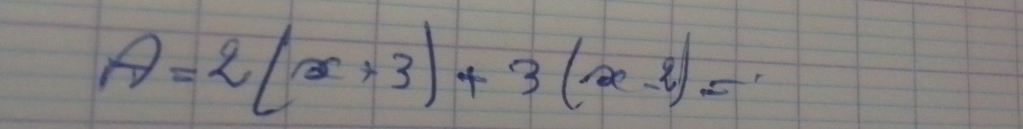 A=2(x+3)+3(x-2)= _