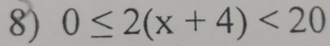 0≤ 2(x+4)<20</tex>