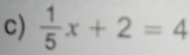  1/5 x+2=4