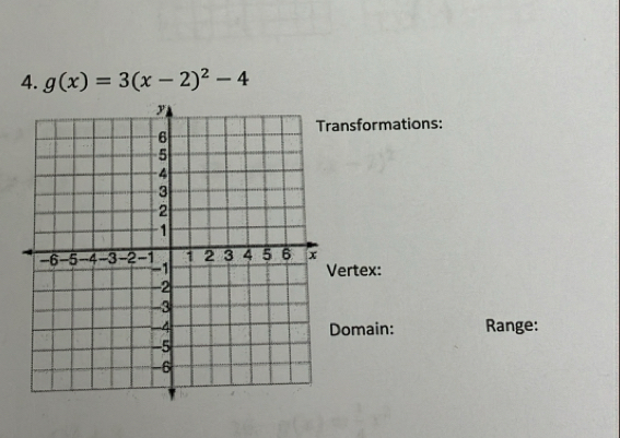 g(x)=3(x-2)^2-4
ansformations: 
ertex: 
omain: Range: