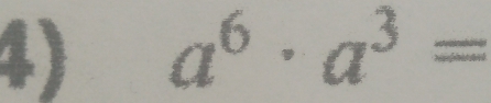 a^6· a^3=