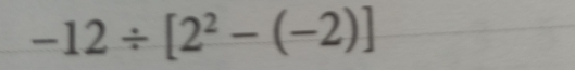 -12/ [2^2-(-2)]