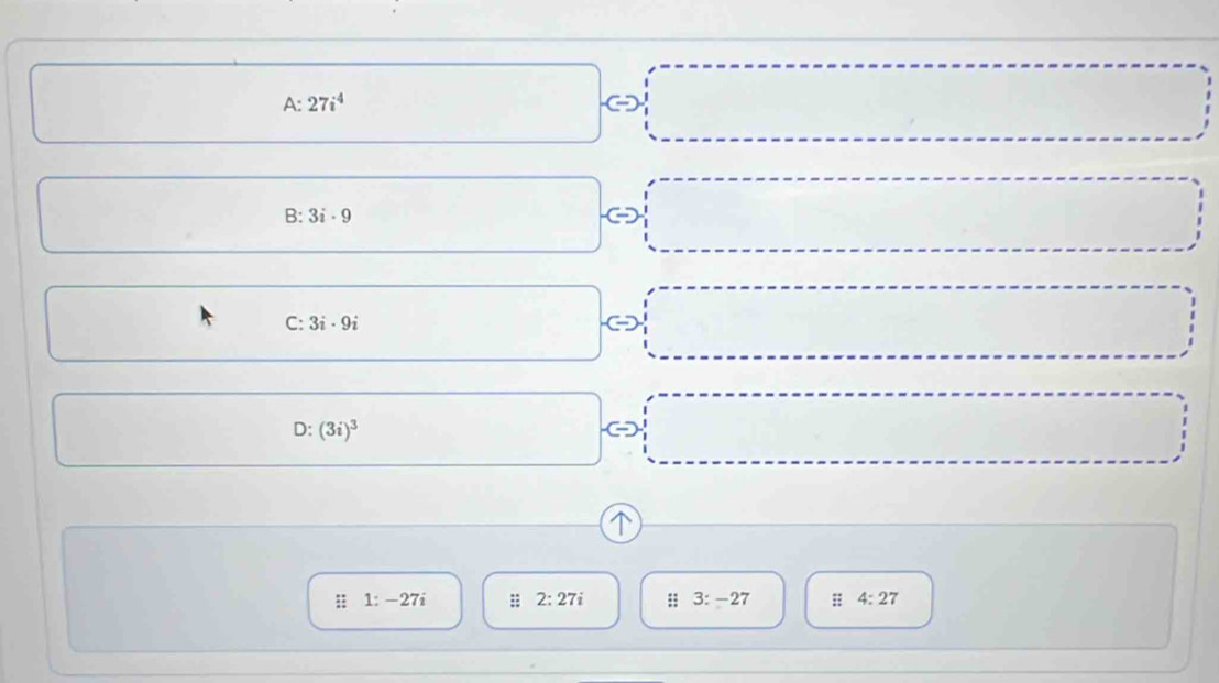□  A:27i^4 □ _  v=□
□ 
□  
(□)°
B:3i· 9 □  x_m=-m □ 
,... 
C: 3i· 9i
□  -
∴ △ ADC=∠ BCO
(-1
D: (3i)^3 □  □  
□  
□ □  □ □ 
;; 1:-27i :: 2:27i : 3:-27 :; 4:27