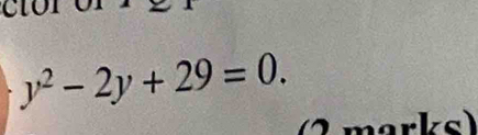 C1OI
y^2-2y+29=0.