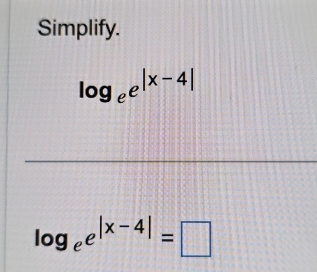 Simplify.
log _ee^(|x-4|)
log _ee^(|x-4|)=□