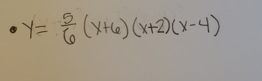 y= 5/6 (x+6)(x+2)(x-4)