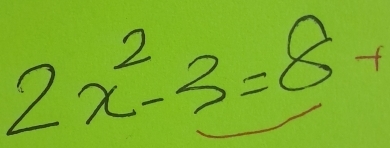 2x^2-3=8+