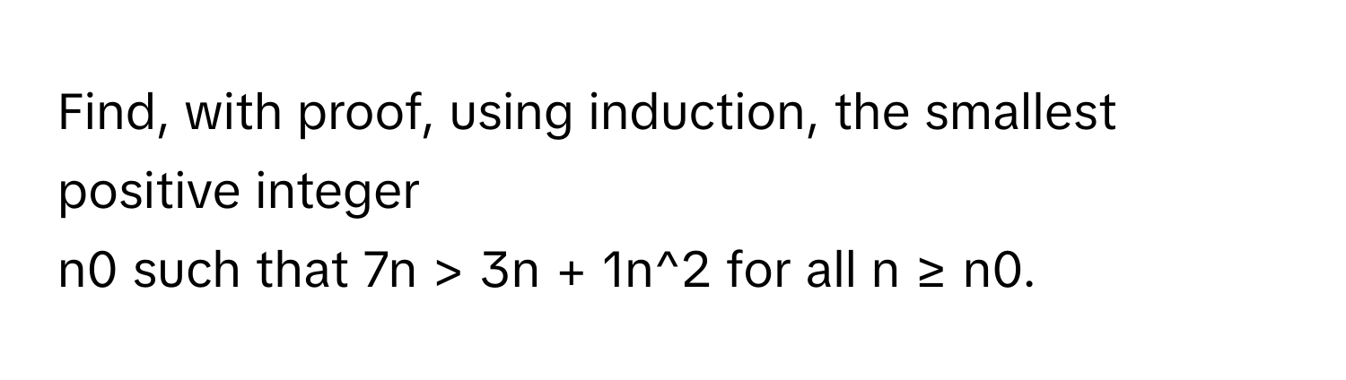 Solved: Find, with proof, using induction, the smallest positive ...