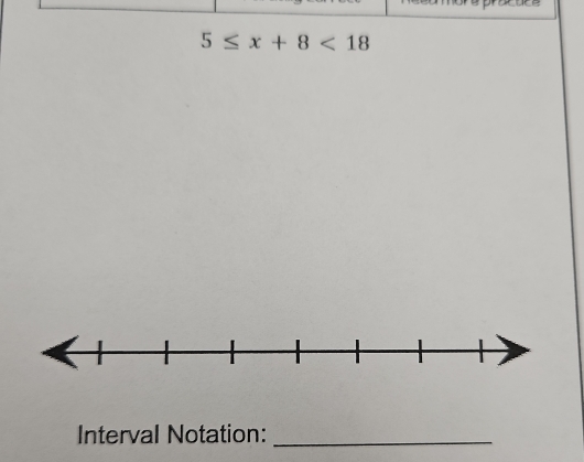 5≤ x+8<18</tex> 
Interval Notation:_